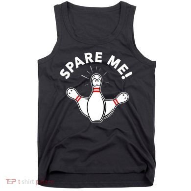 Cute Bowling For Or Spare Me Tank Top