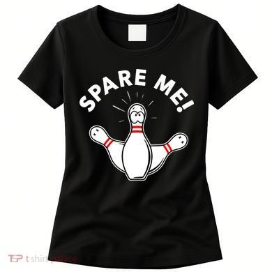 Cute Bowling For Or Spare Me Women's T-Shirt