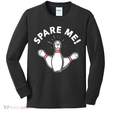 Cute Bowling For Or Spare Me Kids Long Sleeve Shirt