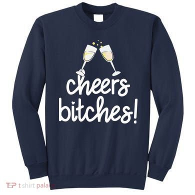 Cheers Bitches Funny New Year's Eve Sweatshirt