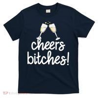 Cheers Bitches Funny New Year's Eve T-Shirt thumb 0