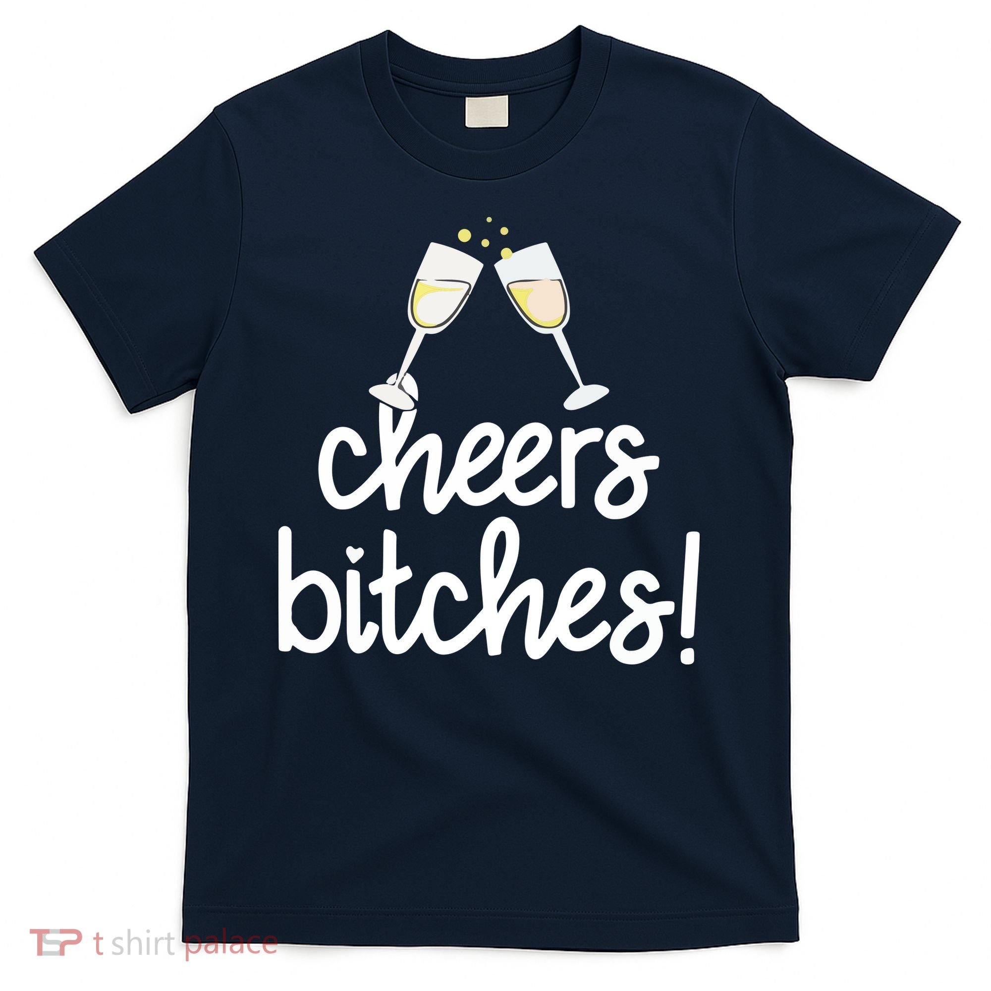 Cheers Bitches Funny New Year's Eve T-Shirt