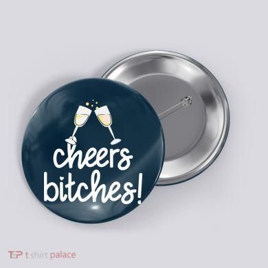 Cheers Bitches Funny New Year's Eve Button
