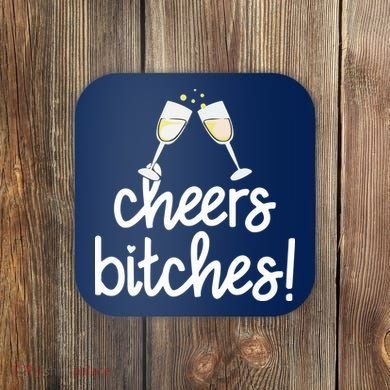 Cheers Bitches Funny New Year's Eve Coaster
