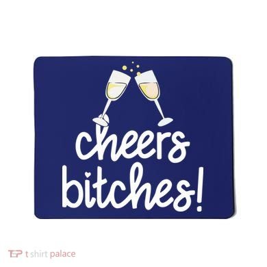 Cheers Bitches Funny New Year's Eve Mousepad