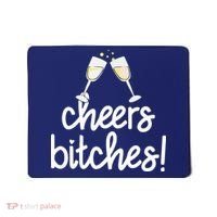 Cheers Bitches Funny New Year's Eve Mousepad thumb 0
