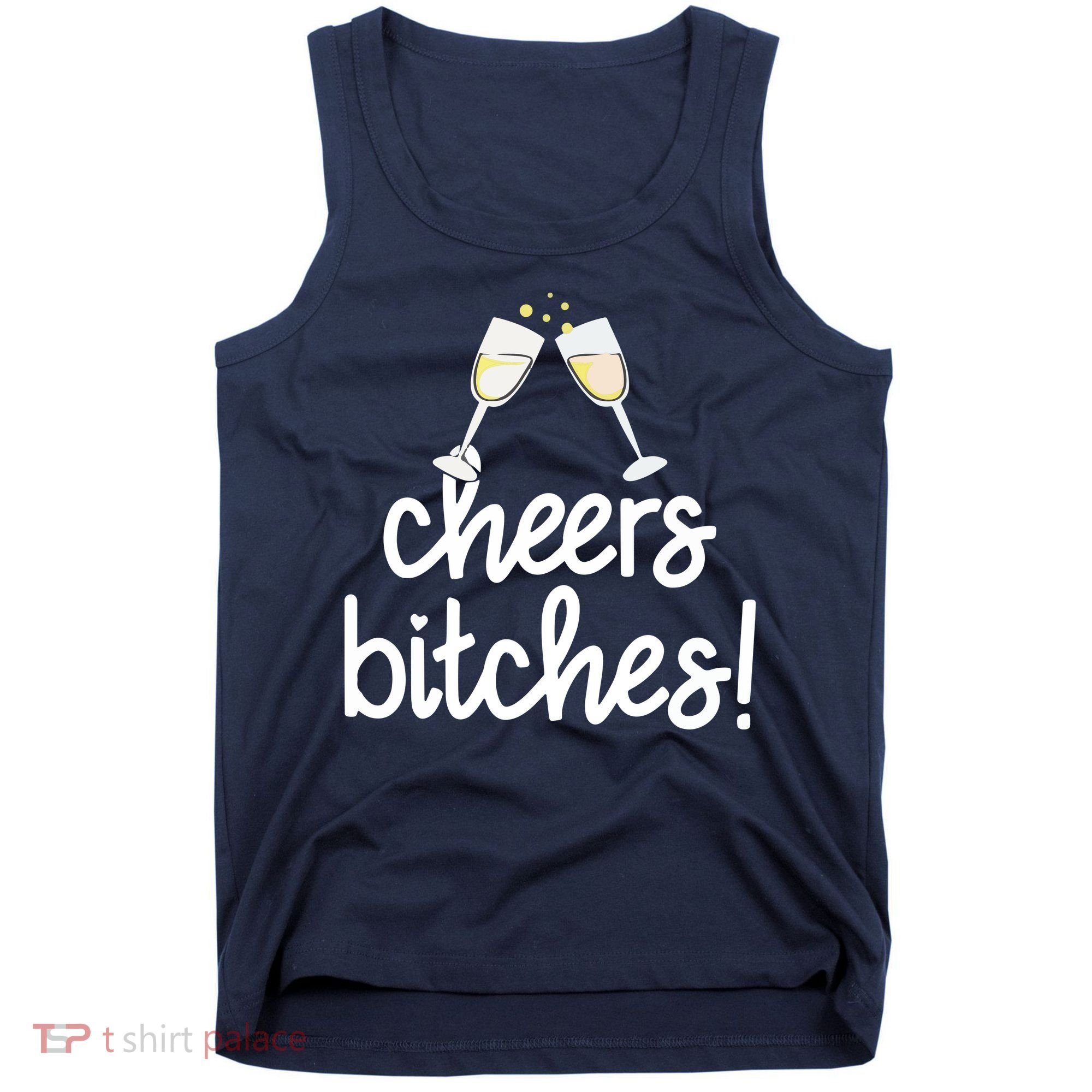 Cheers Bitches Funny New Year's Eve Tank Top