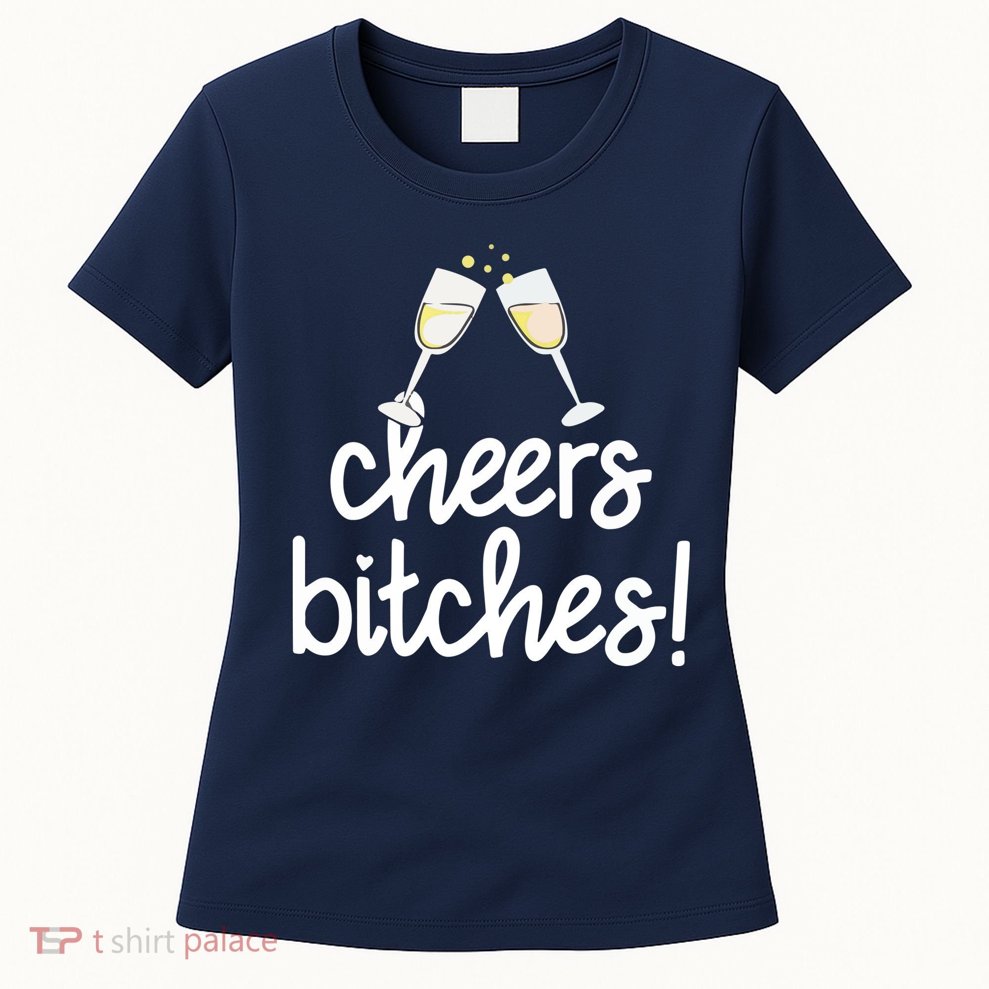 Cheers Bitches Funny New Year's Eve Women's T-Shirt