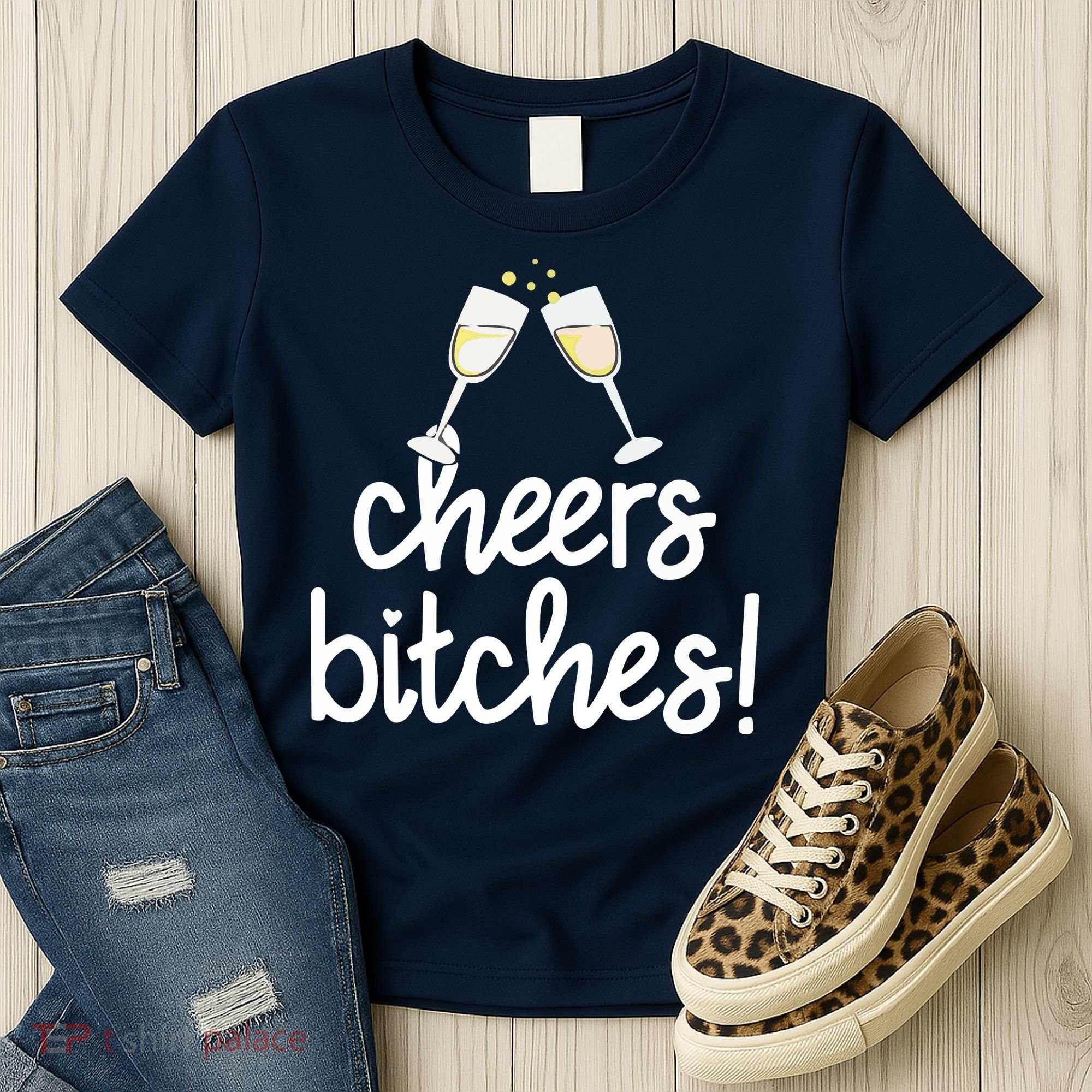 Cheers Bitches Funny New Year's Eve Women's T-Shirt