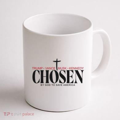 Chosen By God To Save America Trump Vance Musk Kennedy Coffee Mug back