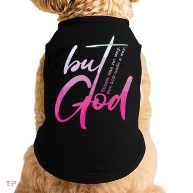 Christian But God Inspirational Gift John Doggie Tank