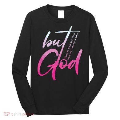 Christian But God Inspirational Gift John Long Sleeve Shirt