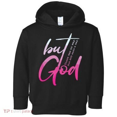 Christian But God Inspirational Gift John Toddler Hoodie