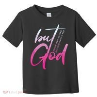 Christian But God Inspirational Gift John Toddler T-Shirt thumb 0