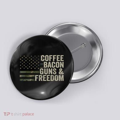 Coffee Bacon Guns & Freedom BBQ Grill Gun Camouflage Flag Button