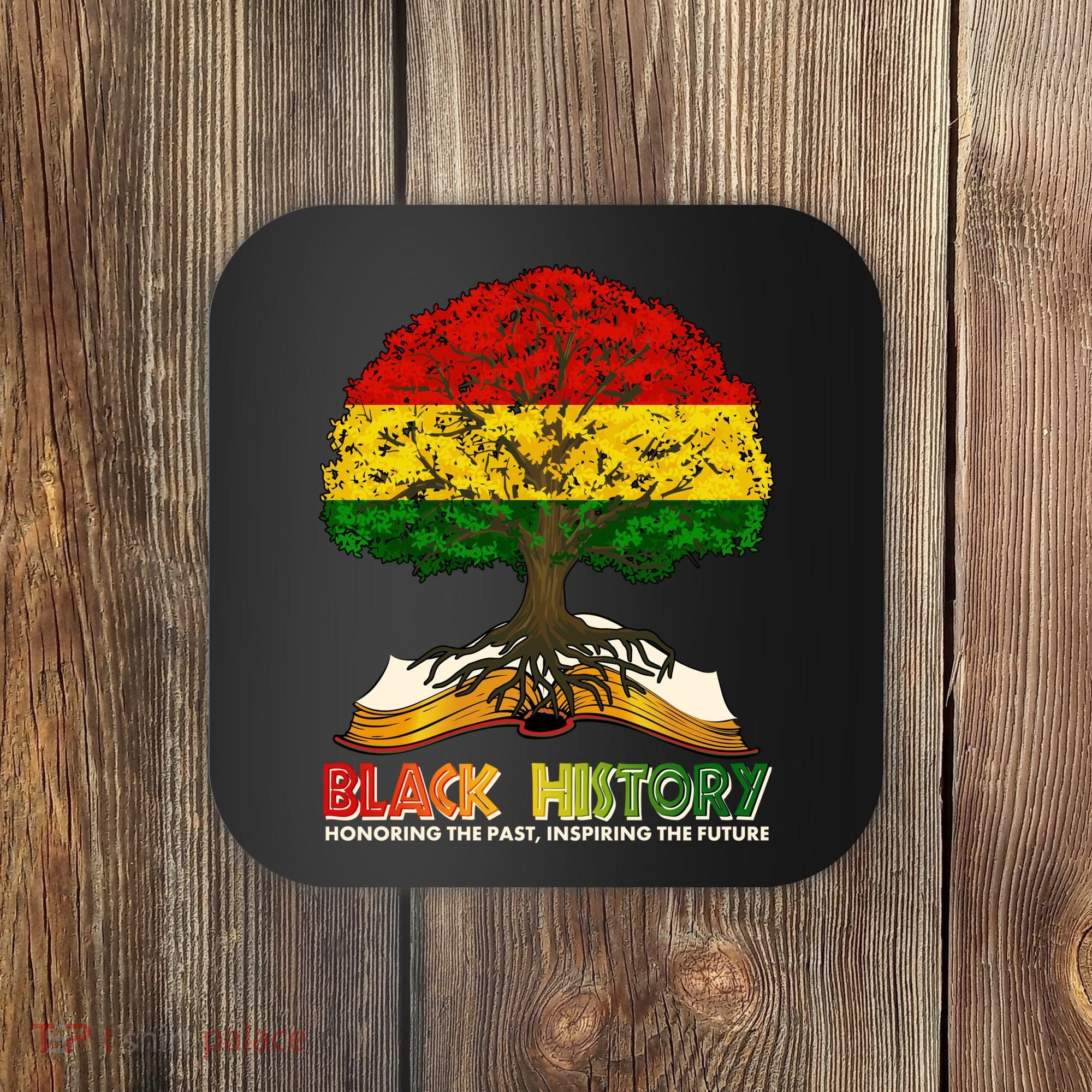 Celebrate Black History Honoring The Past Inspiring The Future Tree Root Book Coaster