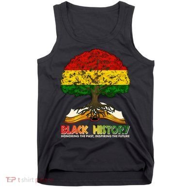 Celebrate Black History Honoring The Past Inspiring The Future Tree Root Book Tank Top