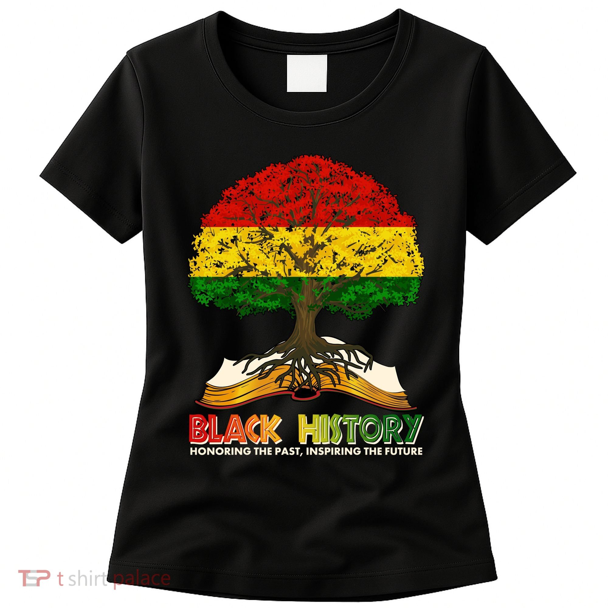 Celebrate Black History Honoring The Past Inspiring The Future Tree Root Book Women's T-Shirt