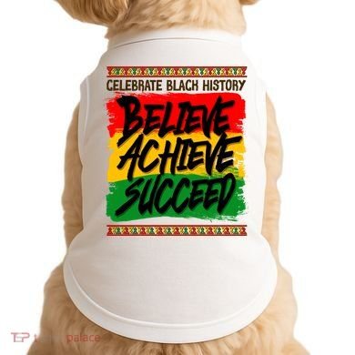 Celebrate Black History Believe Achieve Succeed Doggie Tank