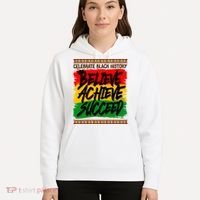 Celebrate Black History Believe Achieve Succeed Hoodie thumb 5