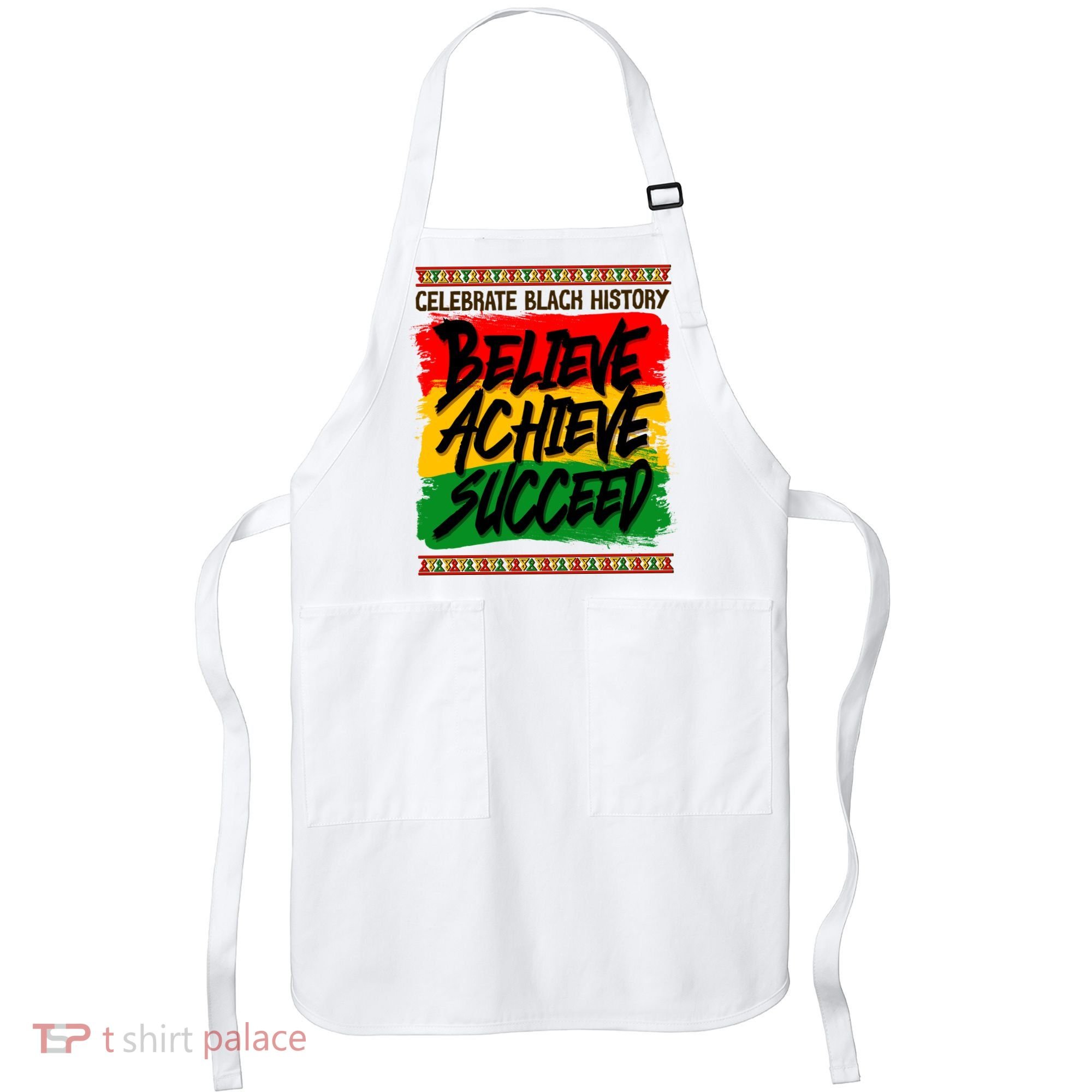 Celebrate Black History Believe Achieve Succeed Apron
