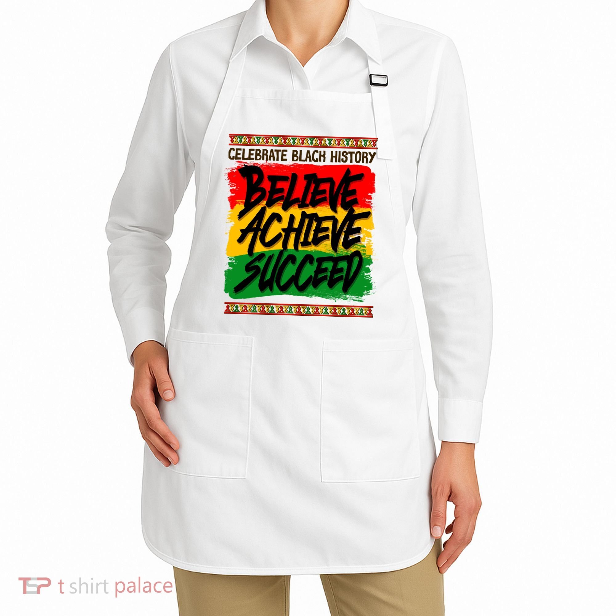 Celebrate Black History Believe Achieve Succeed Apron