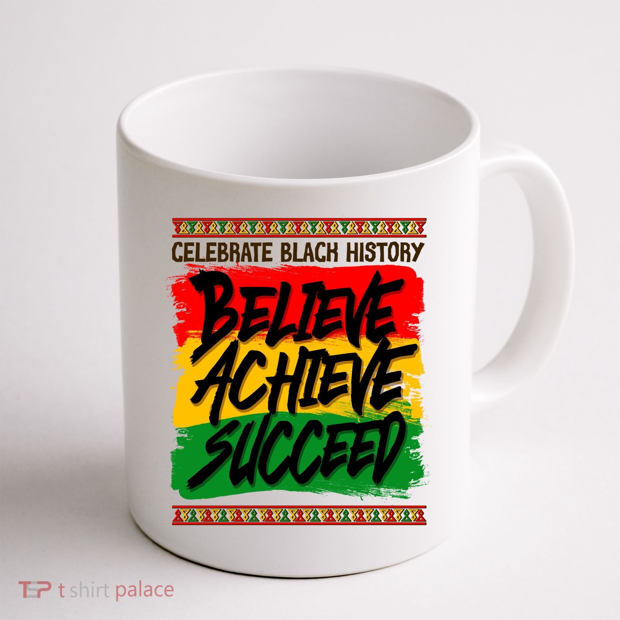 Celebrate Black History Believe Achieve Succeed Coffee Mug