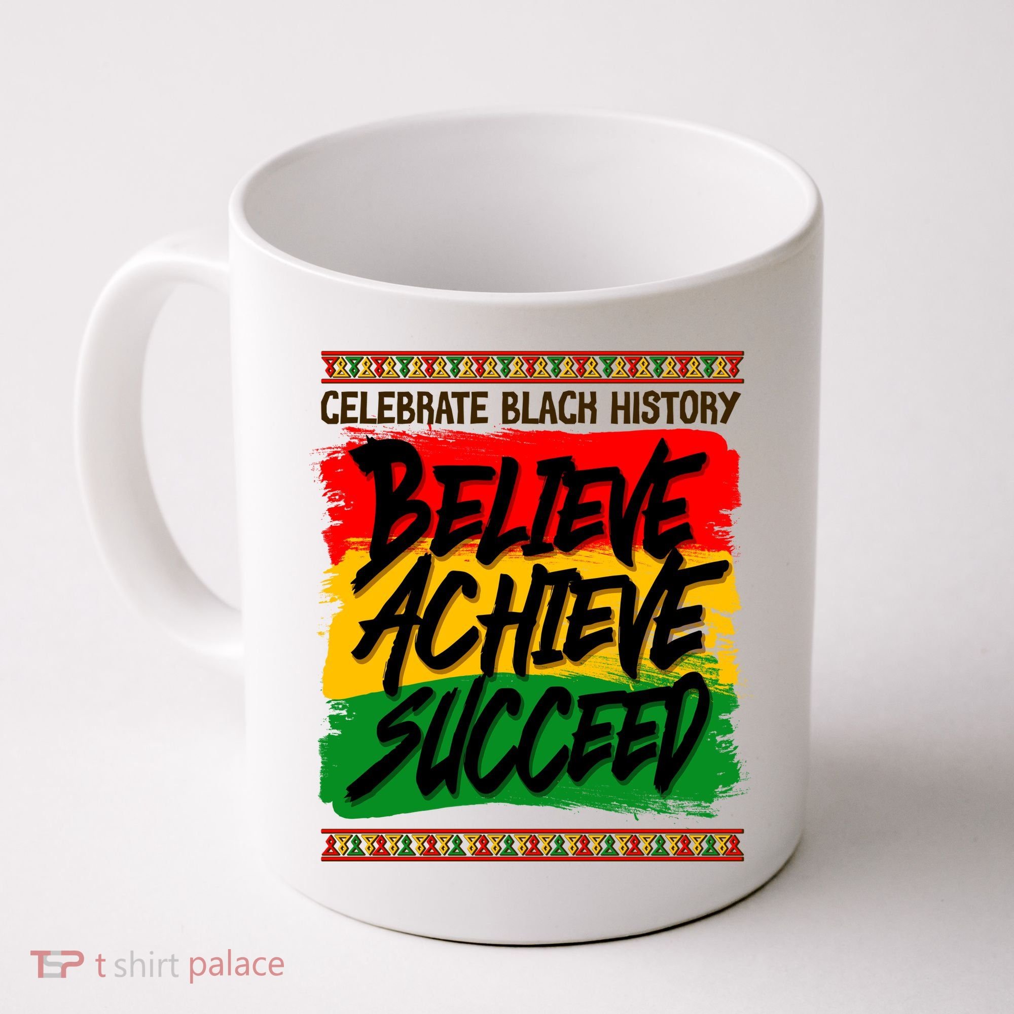 Celebrate Black History Believe Achieve Succeed Coffee Mug