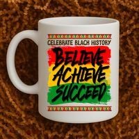 Celebrate Black History Believe Achieve Succeed Coffee Mug thumb 2