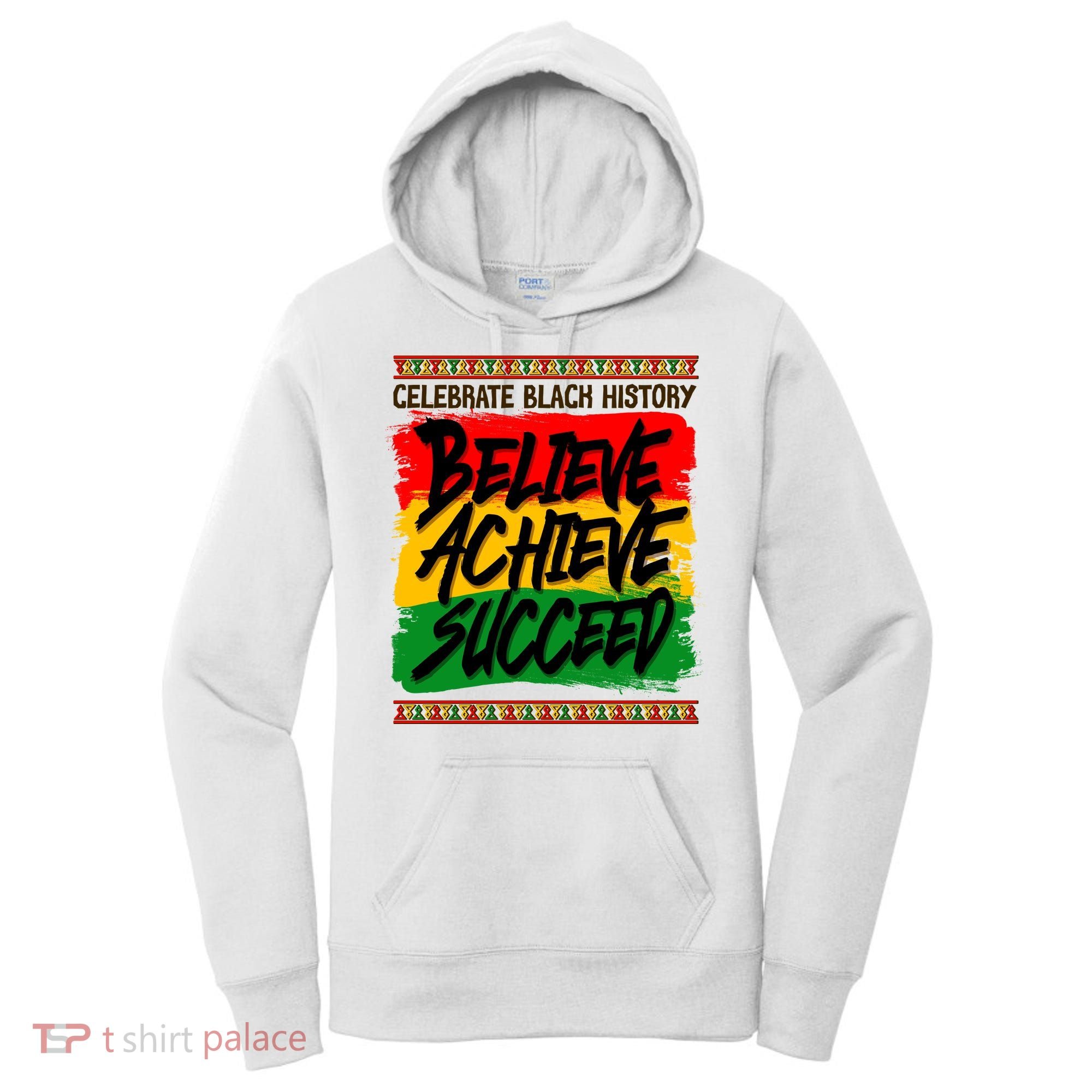Celebrate Black History Believe Achieve Succeed Women's Hoodie