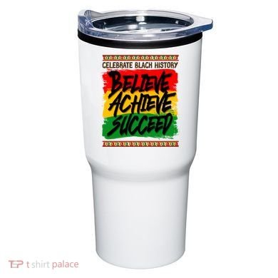Celebrate Black History Believe Achieve Succeed Tumbler