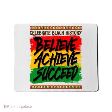Celebrate Black History Believe Achieve Succeed Mousepad