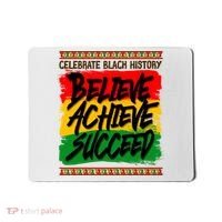 Celebrate Black History Believe Achieve Succeed Mousepad thumb 0