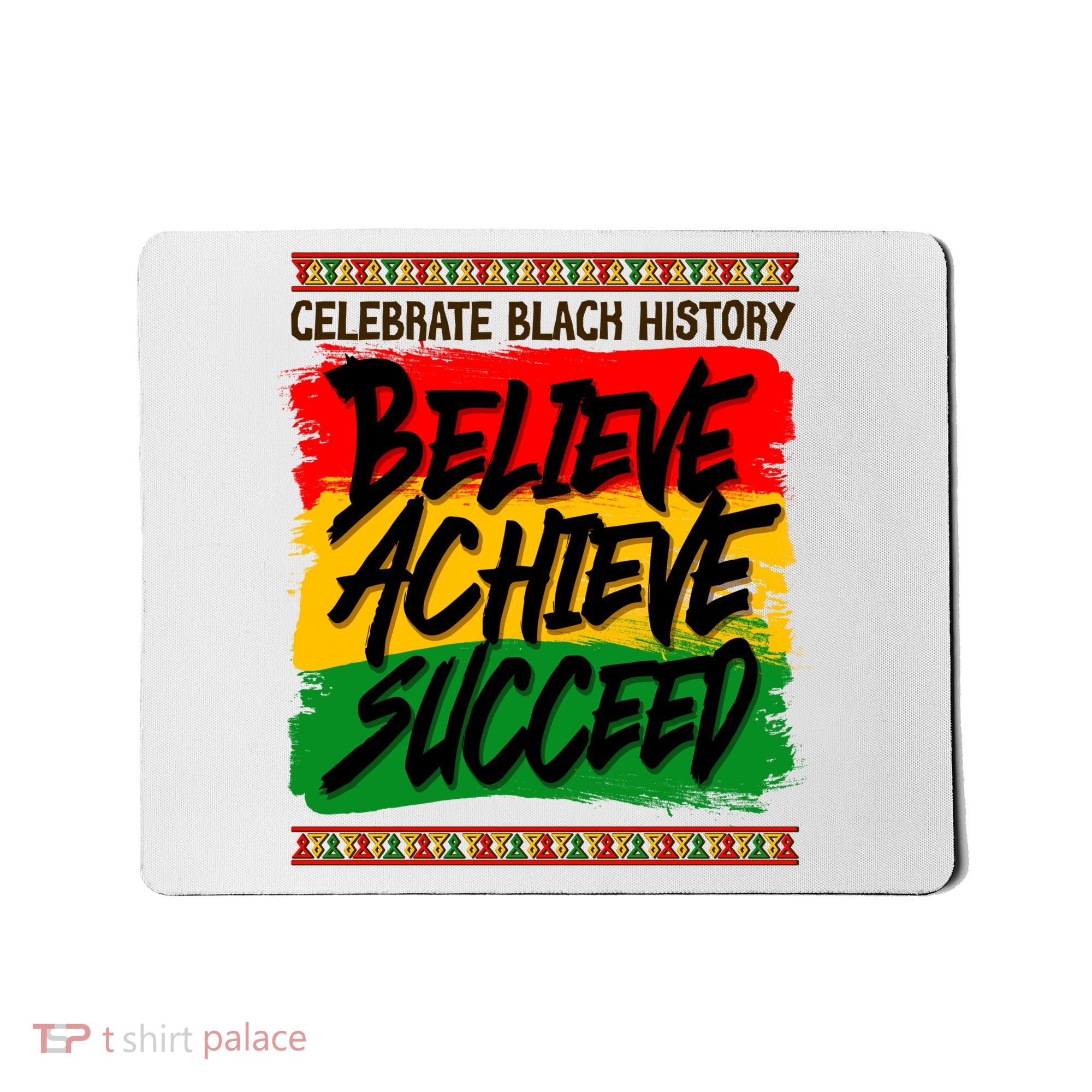 Celebrate Black History Believe Achieve Succeed Mousepad