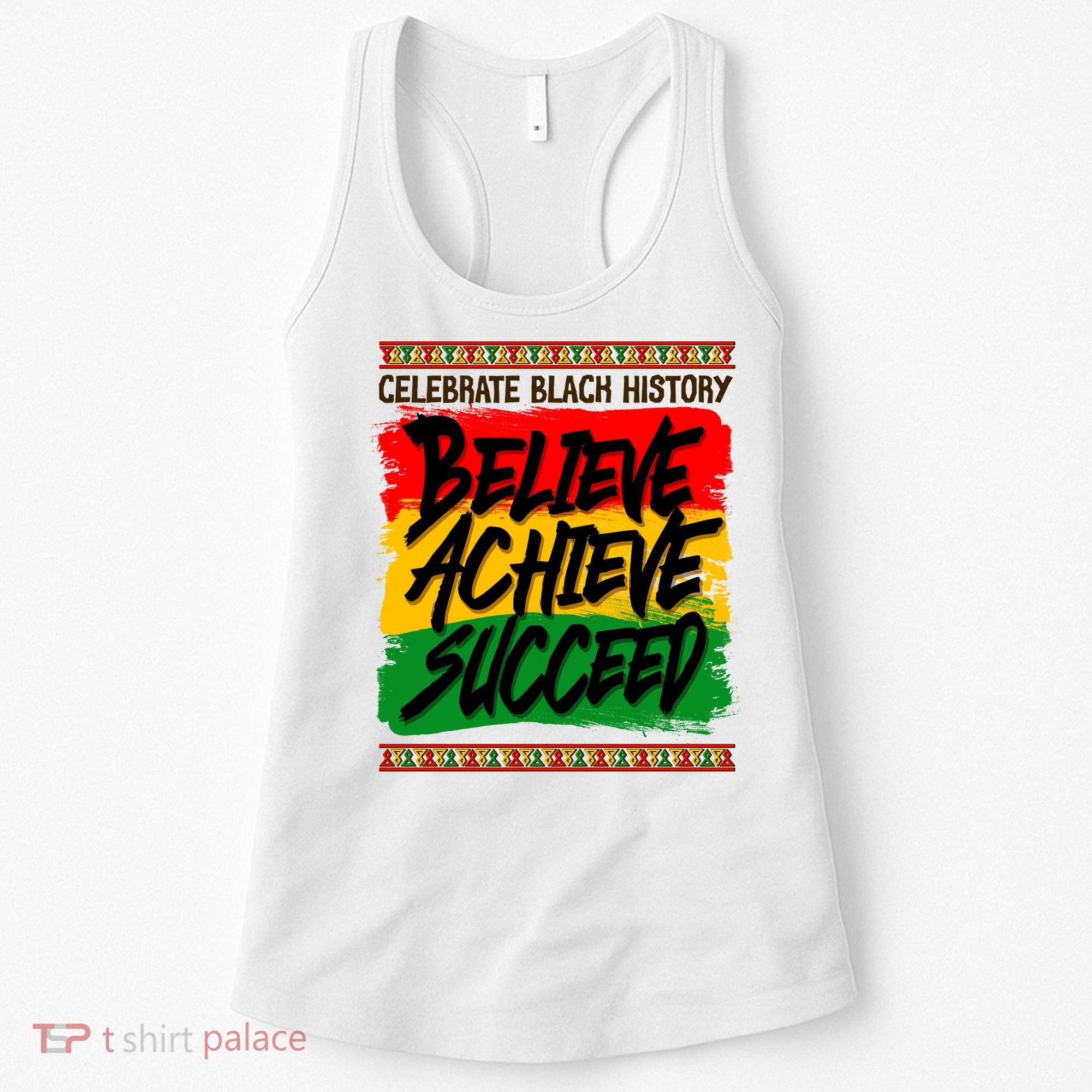 Celebrate Black History Believe Achieve Succeed Women's Tank Top