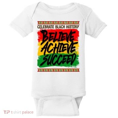 Celebrate Black History Believe Achieve Succeed Baby Bodysuit