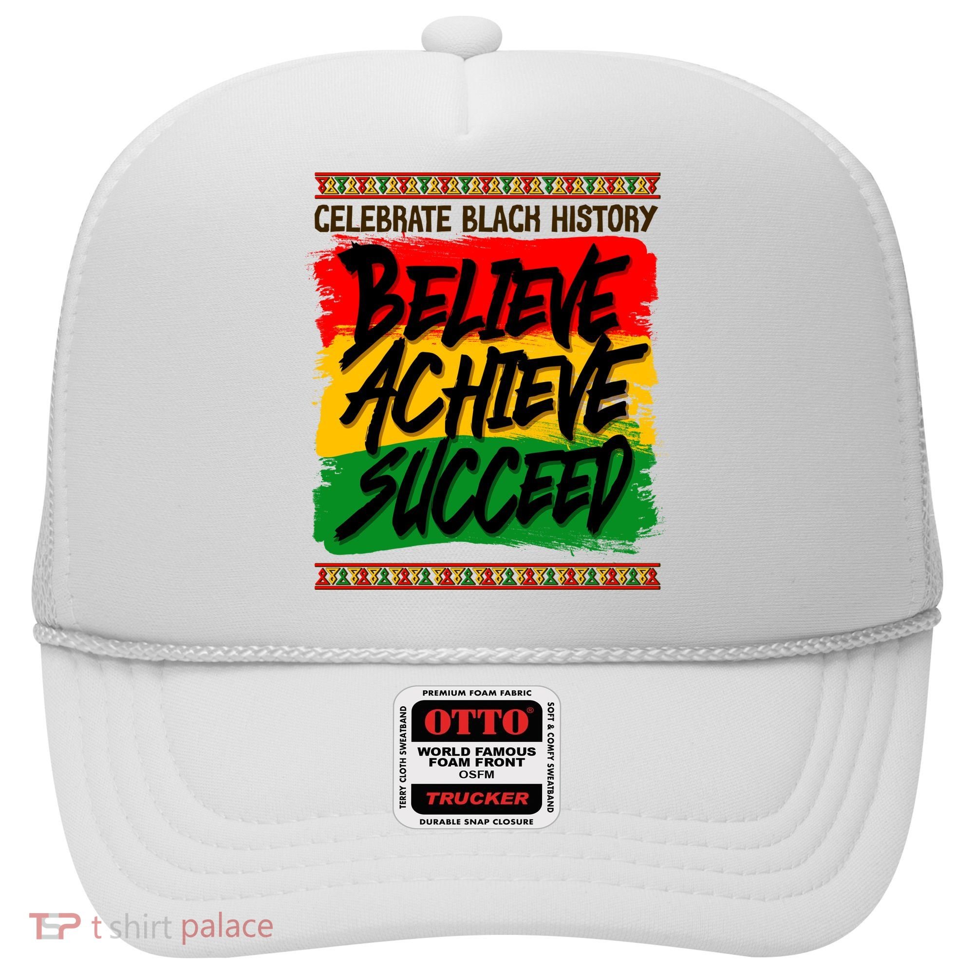 Celebrate Black History Believe Achieve Succeed Hat