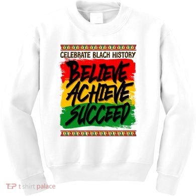 Celebrate Black History Believe Achieve Succeed Kids Sweatshirt