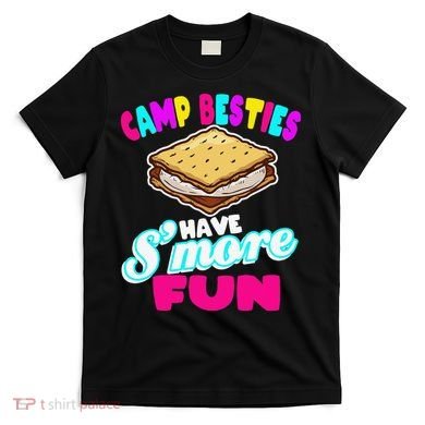 Camp Besties Have Smore Fun T-Shirt