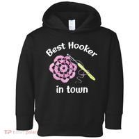 Crochet Best Hooker In Town Funny Yarn Toddler Hoodie thumb 0