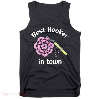 Crochet Best Hooker In Town Funny Yarn Tank Top