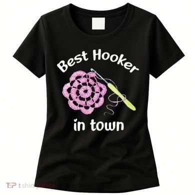 Crochet Best Hooker In Town Funny Yarn Women's T-Shirt
