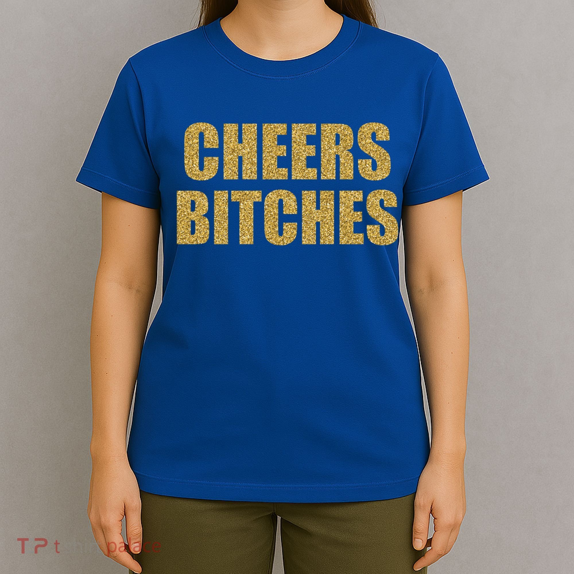 Cheers Bitches Happy New Year Celebration New Years Eve Cool Gift T-Shirt