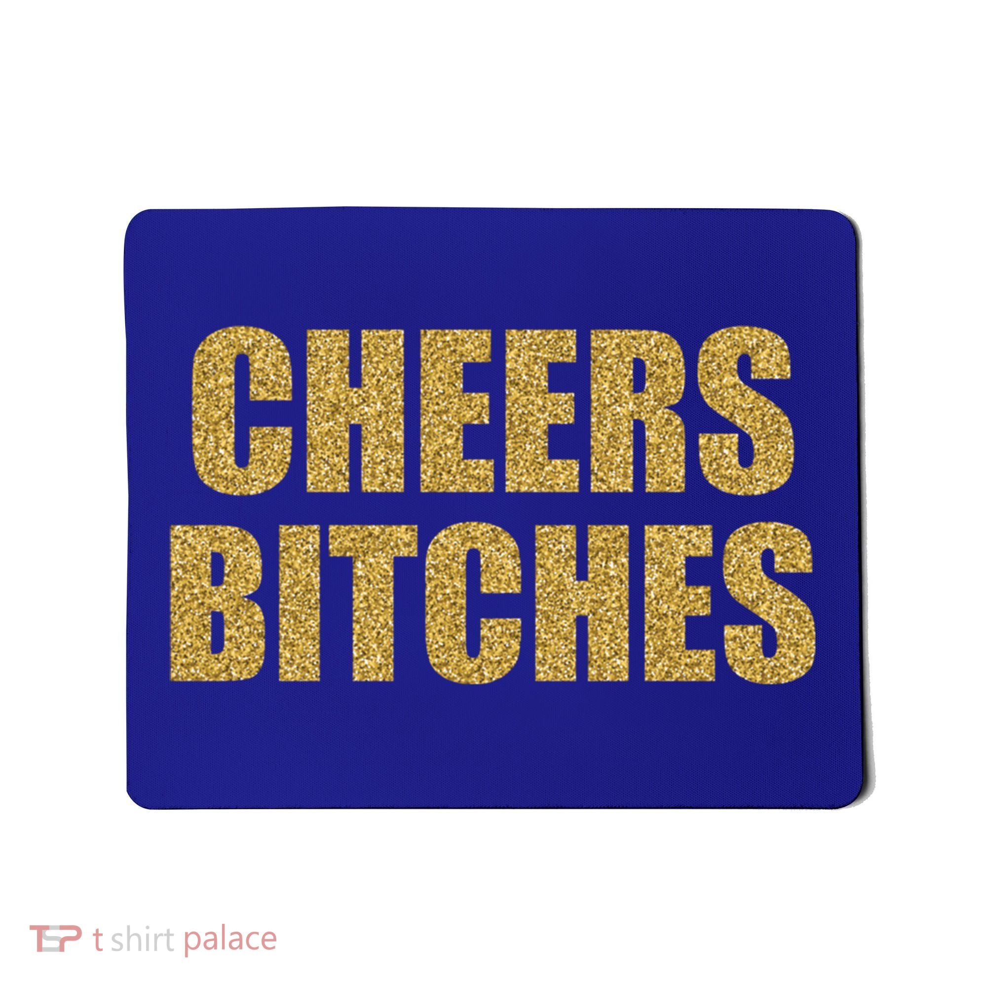Cheers Bitches Happy New Year Celebration New Years Eve Cool Gift Mousepad