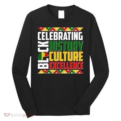 Celebrating Black History Culture Excellence Long Sleeve Shirt
