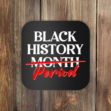 Celebrate Black History Month Period  Coaster