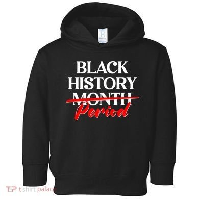 Celebrate Black History Month Period  Toddler Hoodie