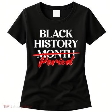 Celebrate Black History Month Period  Women's T-Shirt