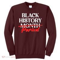 Celebrate Black History Month Period  Sweatshirt thumb 0