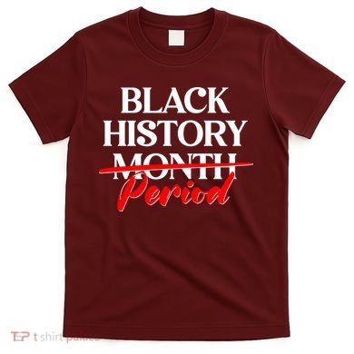 Celebrate Black History Month Period  T-Shirt
